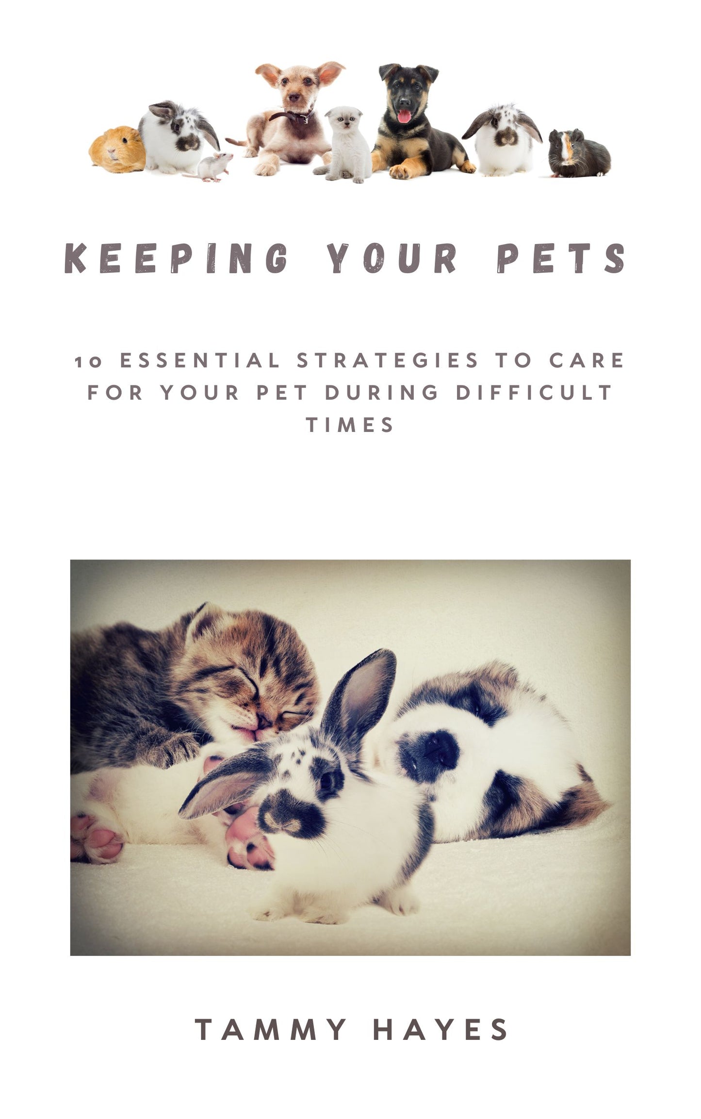 Keeping Your Pet - 10 Essential Strategies to Care for Your Pet During Difficult Times