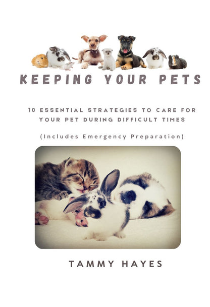 Keeping Your Pet - 10 Essential Strategies to Care for Your Pet During Difficult Times